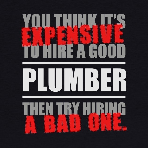 Expensive Hire Plumber by veerkun